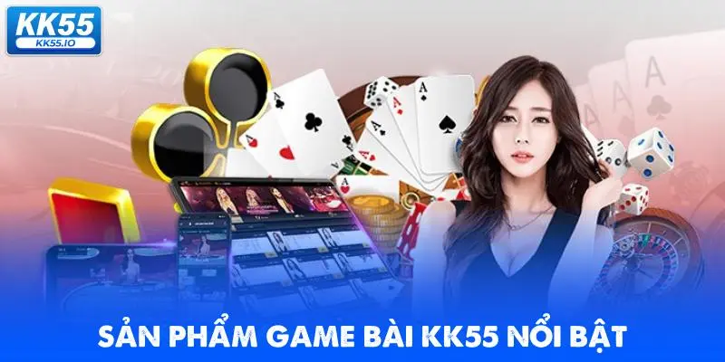 Game Bài KK55 3 san-pham-game-bai-kk55-noi-bat