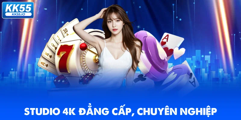 Live Casino KK55 3 studio-4k-dang-cap-dealer-chuyen-nghiep